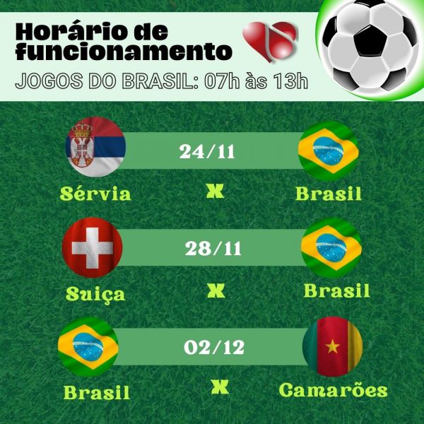 HORÁRIO DE FUNCIONAMENTO NOS DIAS DE JOGOS DO BRASIL